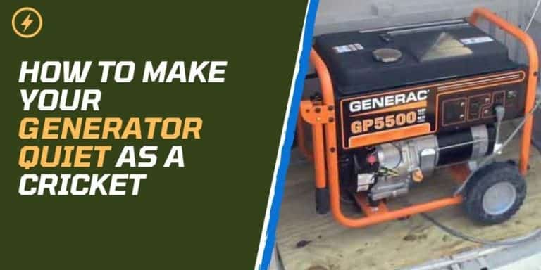 How To Make Your Generator Quiet as a Cricket